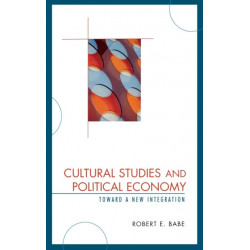 Cultural Studies and Political Economy: Toward a New Integration