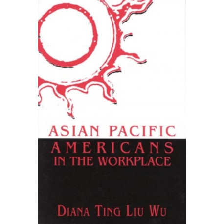 Asian Pacific Americans in the Workplace