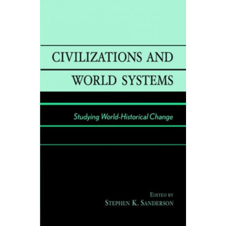 Civilizations and World Systems: Studying World-Historical Change