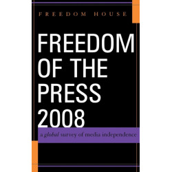Freedom of the Press 2008: A Global Survey of Media Independence