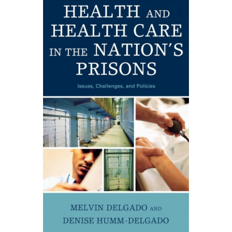 Health and Health Care in the Nation's Prisons: Issues, Challenges, and Policies