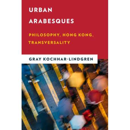 Urban Arabesques: Philosophy, Hong Kong, Transversality
