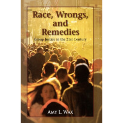 Race, Wrongs, and Remedies: Group Justice in the 21st Century