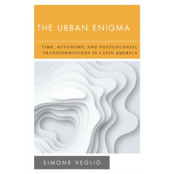 The Urban Enigma: Time, Autonomy, and Postcolonial Transformations in Latin America