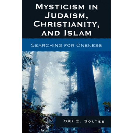 Mysticism in Judaism, Christianity, and Islam: Searching for Oneness