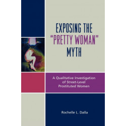Exposing the 'Pretty Woman' Myth: A Qualitative Investigation of Street-Level Prostituted Women
