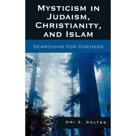 Mysticism in Judaism, Christianity, and Islam: Searching for Oneness
