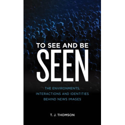 To See and Be Seen: The Environments, Interactions and Identities Behind News Images