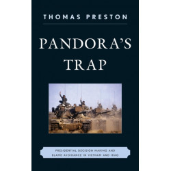 Pandora's Trap: Presidential Decision Making and Blame Avoidance in Vietnam and Iraq