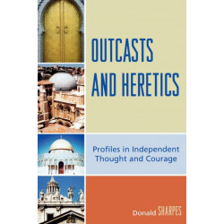 Outcasts and Heretics: Profiles in Independent Thought and Courage