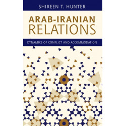 Arab-Iranian Relations: Dynamics of Conflict and Accommodation