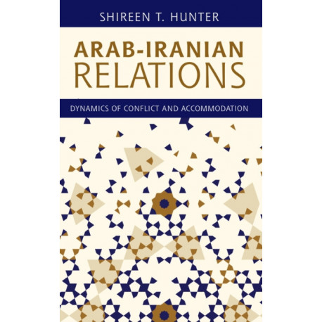 Arab-Iranian Relations: Dynamics of Conflict and Accommodation