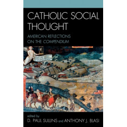 Catholic Social Thought: American Reflections on the Compendium