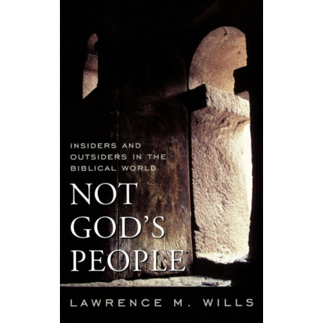 Not God's People: Insiders and Outsiders in the Biblical World