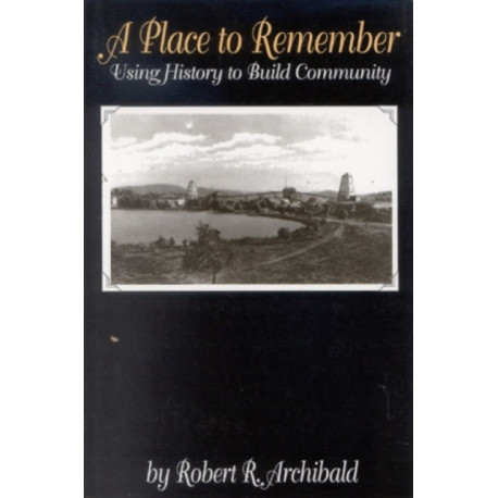 A Place to Remember: Using History to Build Community