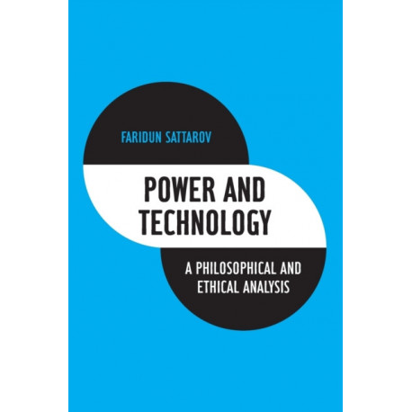Power and Technology: A Philosophical and Ethical Analysis