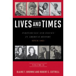 Lives and Times: Individuals and Issues in American History: Since 1865