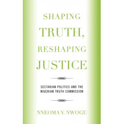 Shaping Truth, Reshaping Justice: Sectarian Politics and the Nigerian Truth Commission