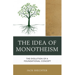 The Idea of Monotheism: The Evolution of a Foundational Concept