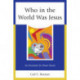 Who in the World Was Jesus: An Encounter for Brave Hearts