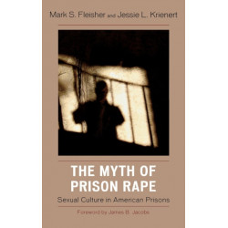 The Myth of Prison Rape: Sexual Culture in American Prisons