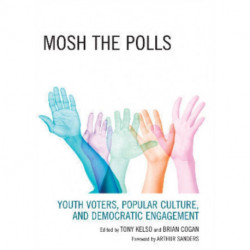 Mosh the Polls: Youth Voters, Popular Culture, and Democratic Engagement