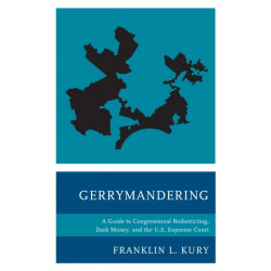 Gerrymandering: A Guide to Congressional Redistricting, Dark Money, and the U.S. Supreme Court