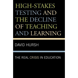 High-Stakes Testing and the Decline of Teaching and Learning: The Real Crisis in Education