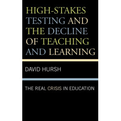 High-Stakes Testing and the Decline of Teaching and Learning: The Real Crisis in Education