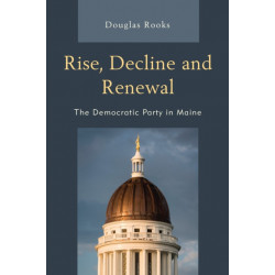 Rise, Decline and Renewal: The Democratic Party in Maine