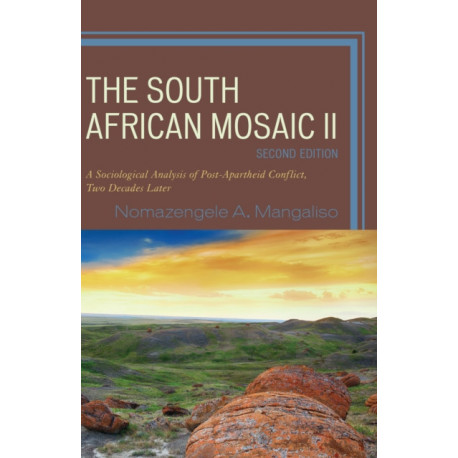 The South African Mosaic II: A Sociological Analysis of Post-Apartheid Conflict, Two Decades Later