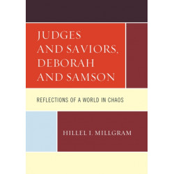 Judges and Saviors, Deborah and Samson: Reflections of a World in Chaos