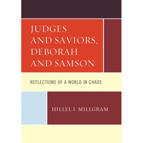 Judges and Saviors, Deborah and Samson: Reflections of a World in Chaos