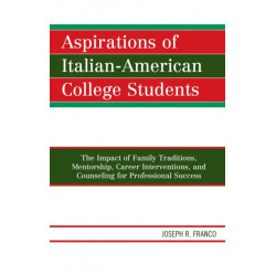 Aspirations of Italian-American College Students: The Impact of Family Traditions, Mentorship, Career Interventions, and Counseling for Professional Success