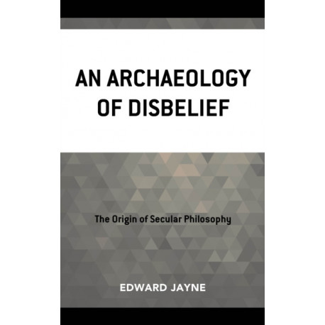 An Archaeology of Disbelief