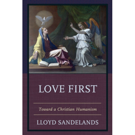 Love First: Toward a Christian Humanism