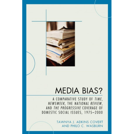 Media Bias?: A Comparative Study of Time, Newsweek, the National Review, and the Progressive, 1975-2000