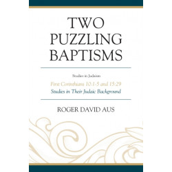 Two Puzzling Baptisms: First Corinthians 10:1-5 and 15:29