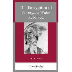 The Encryption of Finnegans Wake Resolved: W. T. Stead