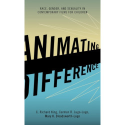 Animating Difference: Race, Gender, and Sexuality in Contemporary Films for Children