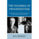 The Dilemma of Progressivism: How Roosevelt, Taft, and Wilson Reshaped the American Regime of Self-Government