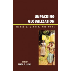 Unpacking Globalization: Markets, Gender, and Work