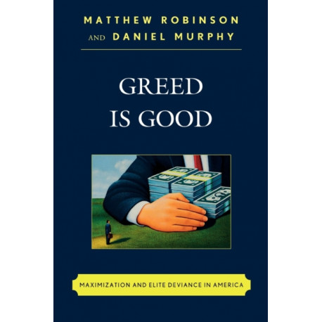 Greed is Good: Maximization and Elite Deviance in America
