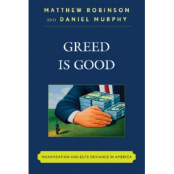Greed is Good: Maximization and Elite Deviance in America