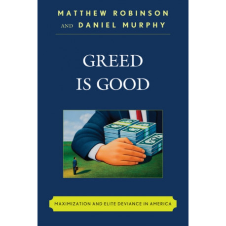 Greed is Good: Maximization and Elite Deviance in America