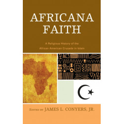 Africana Faith: A Religious History of the African American Crusade in Islam