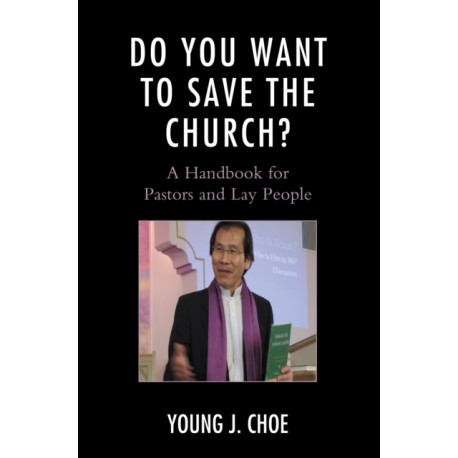 Do You Want to Save The Church?: A Handbook for Pastors and Lay People
