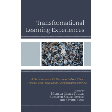 Transformational Learning Experiences: A Conversation with Counselors about Their Personal and Professional Developmental Journeys
