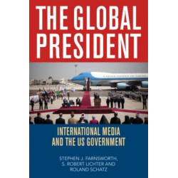 The Global President: International Media and the US Government