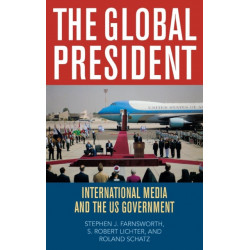 The Global President: International Media and the US Government